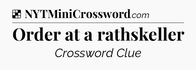 Solution: Order at a rathskeller - NYT Crossword