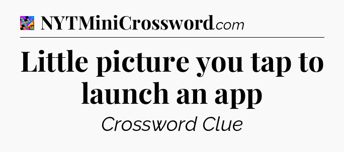 Little picture you tap to launch an app Crossword Clue
