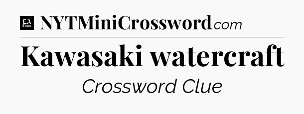 Kawasaki watercraft - LA Times Crossword