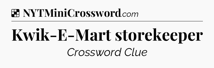 Solution: Kwik-E-Mart storekeeper - NYT Crossword