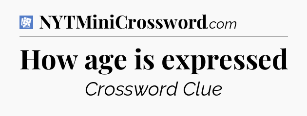 How age is expressed Puzzle Page Crossword Clue