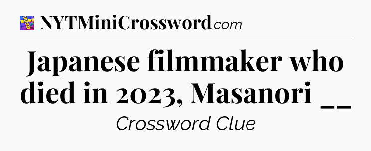 Japanese filmmaker who died in 2023, Masanori __ Codycross