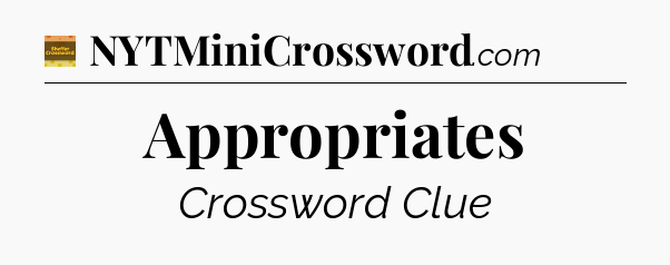 Appropriates - Eugene Sheffer Crossword