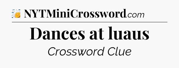 Dances at luaus - 7 Little Words