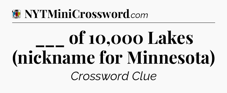 ___ of 10,000 Lakes (nickname for Minnesota) Crossword Clue