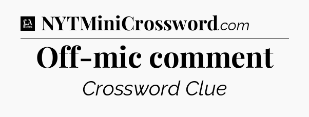 Off-mic comment - LA Times Crossword
