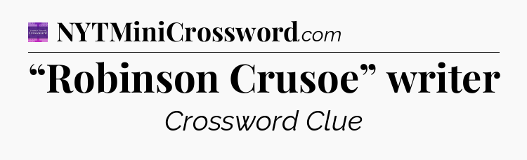 “Robinson Crusoe” writer - Thomas Joseph Crossword
