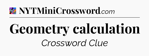 Geometry calculation Crossword Clue
