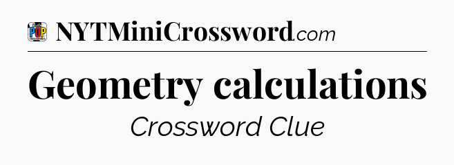 Geometry calculations Crossword Clue