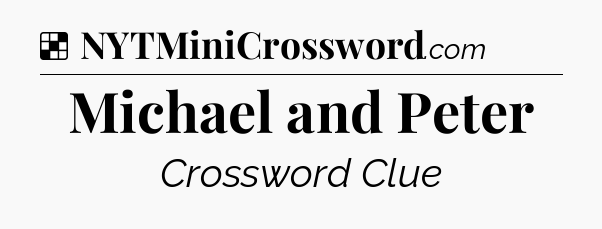Solution: Michael and Peter - NYT Crossword