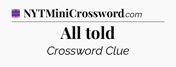 All told - Thomas Joseph Crossword