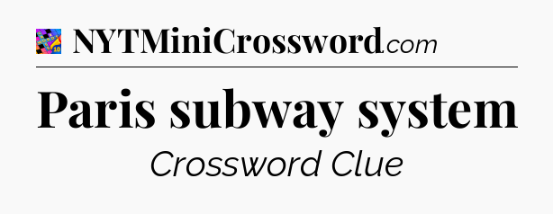 Paris subway system Crossword Clue