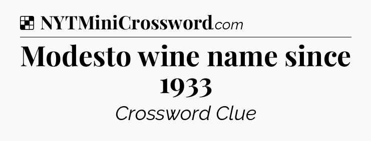 Solution: Modesto wine name since 1933 - NYT Crossword