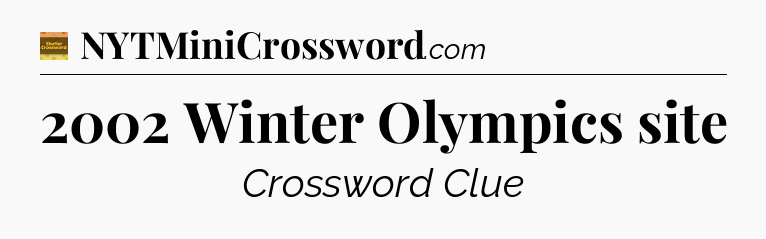 2002 Winter Olympics site - Eugene Sheffer Crossword