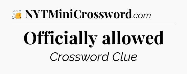 Officially allowed - 7 Little Words