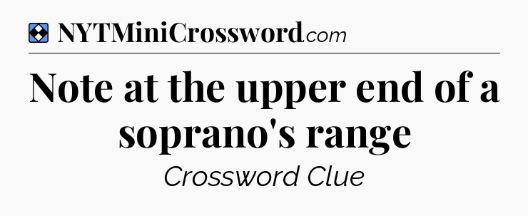Solution: Note at the upper end of a soprano's range - NYT Mini Crossword