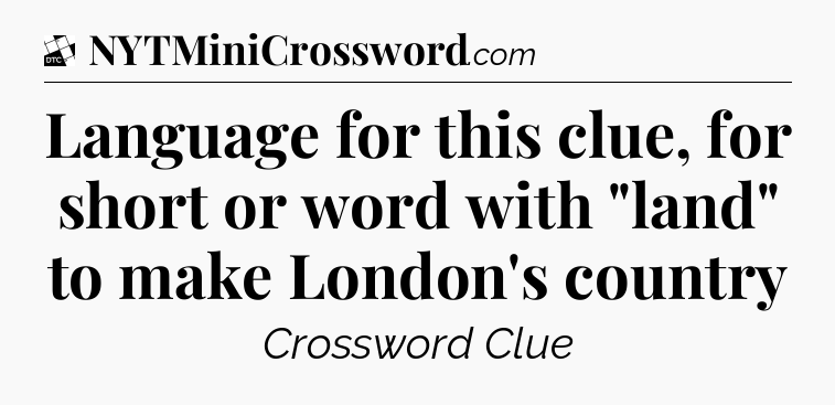 Language for this clue, for short or word with 