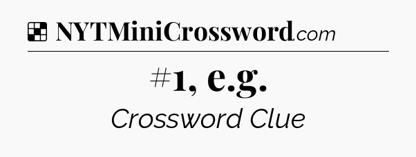 Solution: #1, e.g - NYT Crossword