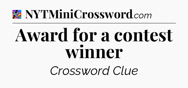 Award for a contest winner Crossword Clue