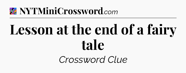 Lesson at the end of a fairy tale Crossword Clue