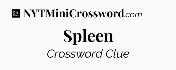 Spleen - LA Times Crossword