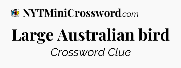 Large Australian bird Crossword Clue