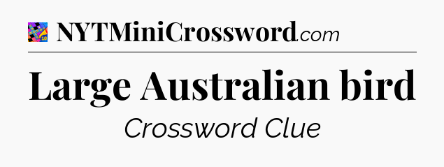 Large Australian bird Crossword Clue