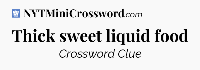 Thick sweet liquid food Puzzle Page Crossword Clue