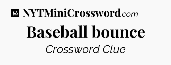 Baseball bounce - LA Times Crossword