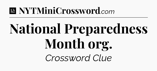 National Preparedness Month org - LA Times Crossword