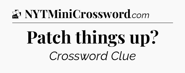 Patch things up - Daily Themed Classic Crossword