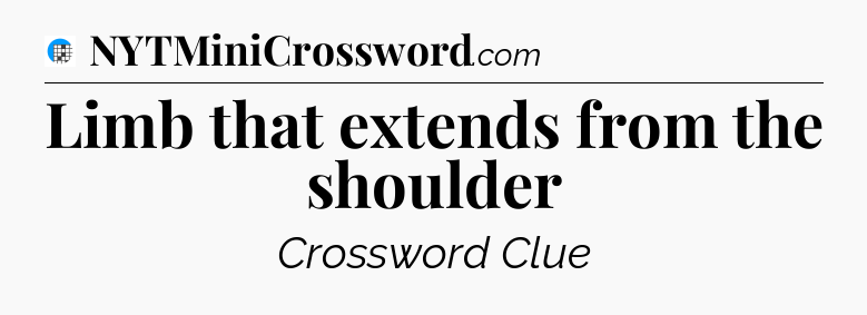 Limb that extends from the shoulder Crossword Clue