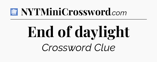 End of daylight Puzzle Page Crossword Clue