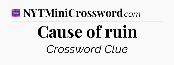 Cause of ruin - Thomas Joseph Crossword