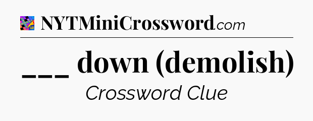 ___ down (demolish) Crossword Clue