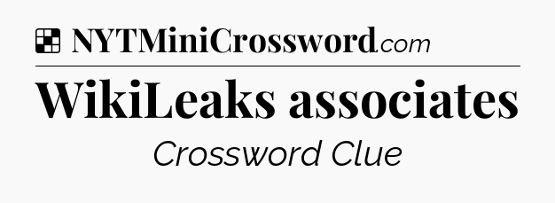 Solution: WikiLeaks associates - NYT Crossword
