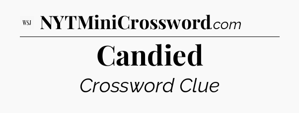 Candied - WSJ Crossword