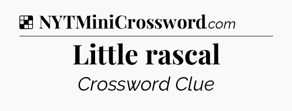 Solution: Little rascal - NYT Crossword
