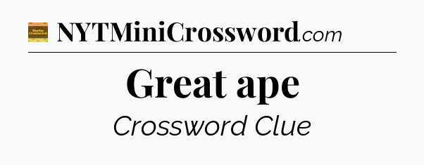 Great ape - Eugene Sheffer Crossword