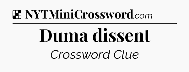Solution: Duma dissent - NYT Crossword
