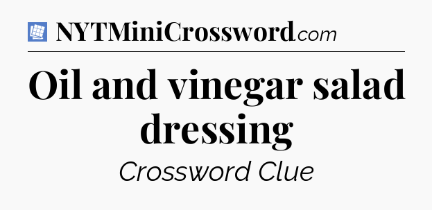Oil and vinegar salad dressing Puzzle Page Crossword Clue