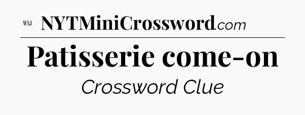 Patisserie come-on - WSJ Crossword