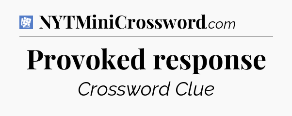Provoked response Puzzle Page Crossword Clue