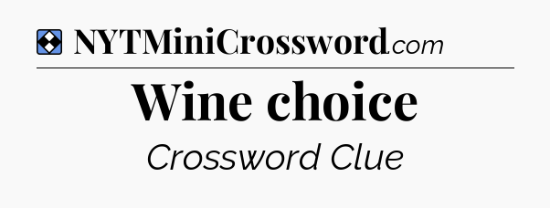 Solution: Wine choice - NYT Mini Crossword