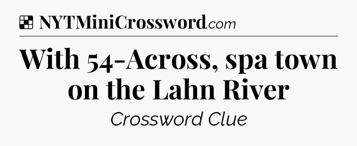 Solution: With 54-Across, spa town on the Lahn River - NYT Crossword