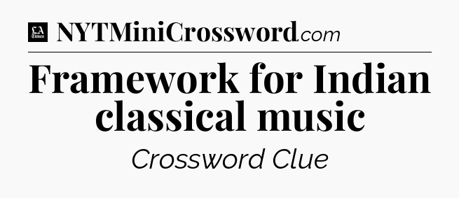 Framework for Indian classical music - LA Times Crossword