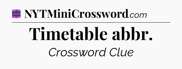 Timetable abbr - Thomas Joseph Crossword