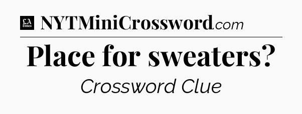 Place for sweaters - LA Times Crossword
