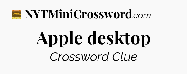 Apple desktop crossword clue Eugene Sheffer