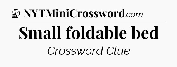 Small foldable bed - Daily Themed Classic Crossword